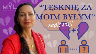 Tęsknię za moim byłym - zapis sesji