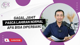 Ask Me - Tanya Dr. Yan | Gagal Jahit Pasca Lahiran Normal, Apa Bisa Diperbaiki?