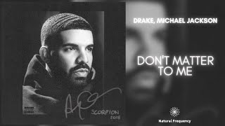Drake - Dont Matter To Me Ft Michael Jackson 432hz