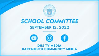 Dartmouth School Committee Meeting,  September 12, 2022