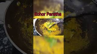 Echor Paratha #shorts #viral #paratharecipe #echorrecipe #food #summer