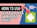HOW TO USE TEXT SWITCHER WITH ANIMATION - Android Studio