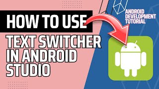 HOW TO USE TEXT SWITCHER WITH ANIMATION - Android Studio