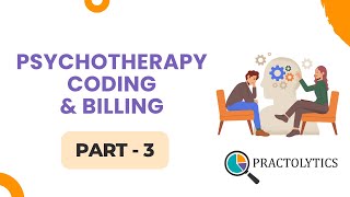 Psychotherapy Coding & Billing - Part 3 | Practolytics