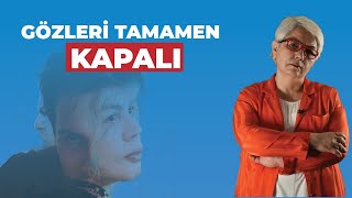 GÖZLERİ TAMAMEN KAPALI | ŞÖHRETLER TARİKATI