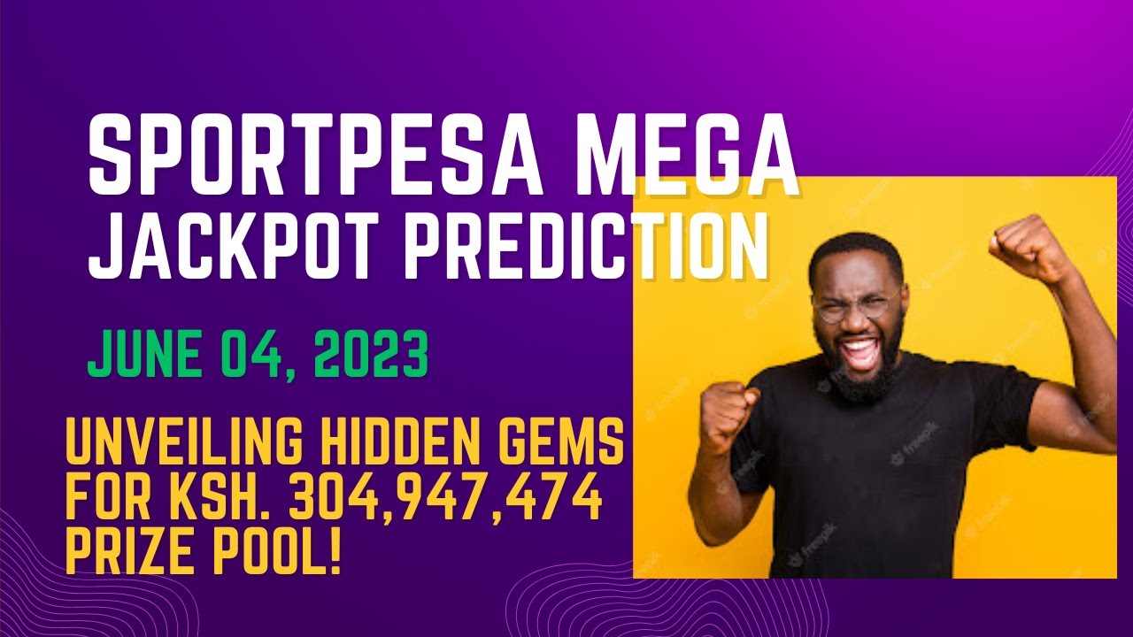 SPORTPESA MEGA JACKPOT ANALYSIS AND PREDICTION - JUNE 04 2023 - YouTube