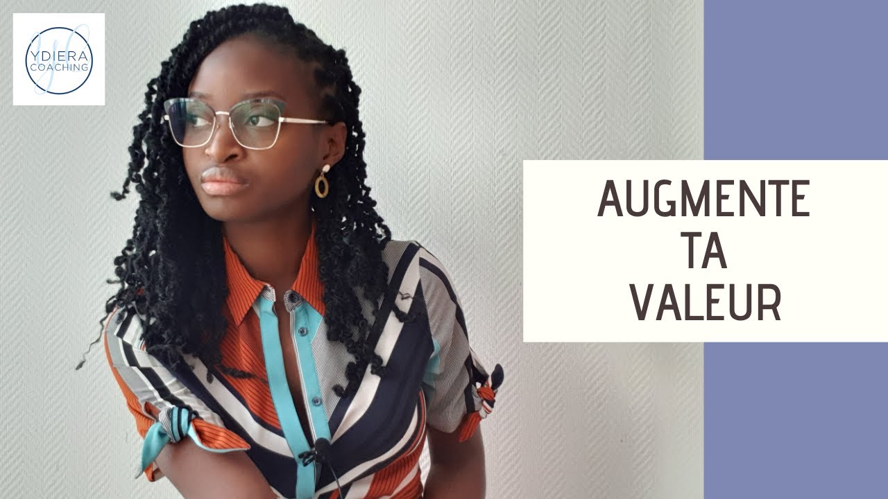 Comment Augmenter Ta Valeur ? - YouTube