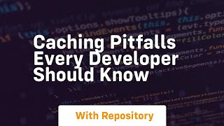 caching pitfalls every developer should know