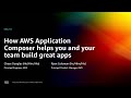 AWS re:Invent 2022 - [NEW] How AWS Application Composer helps your team build great apps (SVS211)