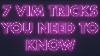 7 Vim Tips and Tricks I Wish I Learned Sooner