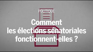 Comment les élections sénatoriales fonctionnent-elles ?