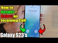 Galaxy S23's: How to ANSWER / REJECT an Incoming Call