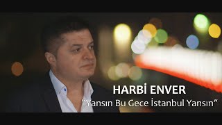 Harbi Enver - Yansın Bu Gece İstanbul Yansın