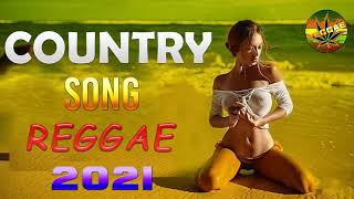 COUNTRY SONG REGGAE 2021 | SLOW ROCK REGGAE | REGGAE REMIX | REGGAE GREATEST HITS | REGGAE PLAYLIST