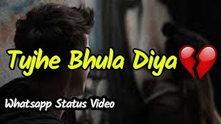 Tujhe Bhula Diya- Anjaana Anjaani | Sad Whatsaapp Status Video | Whatsapp Status | Sad 30 Sec Video