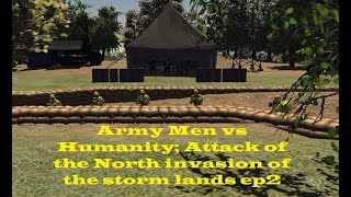 Army Men vs Humanity; Attack of the North invasion of the storm lands ep2 preview