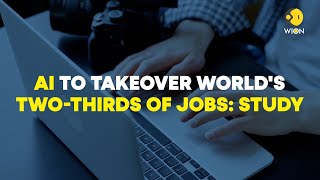 Shocking Study Reveals AI Could TAKEOVER Two-Thirds of World's Jobs | WION Originals