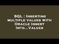 SQL : Inserting multiple values with Oracle Insert Into...Values