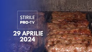 Știrile PRO TV - 29 Aprilie 2024
