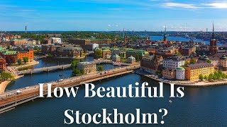 How beautiful is Stockholm?  Travel guide