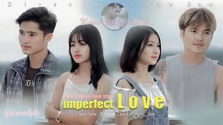 Saw Saw short love story ( imperfect LOVE )❤️💝