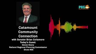 Catamount Community Connection with Senator Brian Collamore and Guest Devon Neary - Show #55