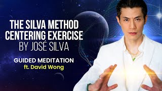 The Silva Method Centering Exercise by José Silva - Guided Meditation ft. David Wong