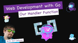 Our Handler Function - Web Development with Go Sample
