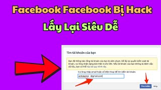 Hướng Dẫn Cách Lấy Lại Facebook Bị Hack | Khôi Phục Tài Khoản Facebook Bị Thay Đổi Gmail Và SDT