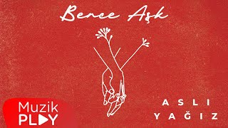 Aslı Yağız - Bence Aşk (Official Lyric Video)