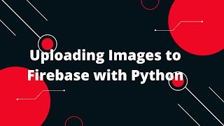 Python Flask Tutorial #27 🔥 Uploading Images to Firebase with Python 🚀 (Step-by-Step)