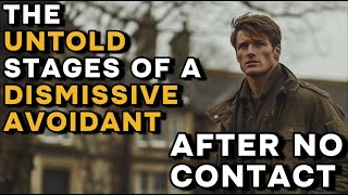 Stages A Dismissive Avoidant Ex in No Contact Goes Through - A Gentleman's Perspective