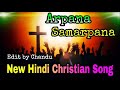 Latest New Hindi Christian Song 2021 # Arpana Samarpana