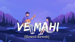 Ve Maahi [Slowed+Reverb] Arijit Singh - Asees Kaur - Kesari - Akshay Kumar - RaMe Music