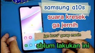 awasss ‼️ jgn slah eksekusi ‼️Samsung a10s suara kresek krebek ga jernih