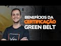 Quais os benefícios da certificação Green Belt?