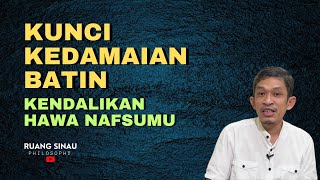 Kunci kedamaian Batin: Mengendalikan Hawa Nafsu - Dr fahruddin faiz