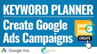 How to Create Google Ads Campaigns & Forecast with the Google Keyword Planner