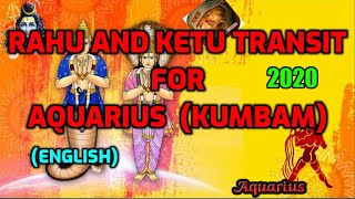 Rahu and Ketu transit for Aquarius  (KUMBAM) - 2020 (ENGLISH)