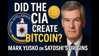 Did the CIA Create Bitcoin? | Mark Yusko on Satoshi’s Origins