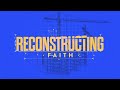 Reconstructing Faith: Our Journey, God's Grace | Pastor Bill | Liberty Church Union, NJ