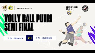 MHC EVENT 2025 SEMIFINAL VOLLY PUTRI SMPN 2 BANJARAN VS SMPN 1 CICALENGKA