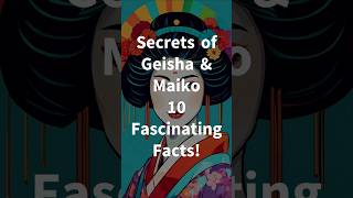 Secrets of Geisha \u0026 Maiko 10 Fascinating Facts! #shorts #japaneseculture #geisha #maiko