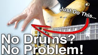 Playing Bass WITHOUT Drums? Use This Trick And You Won't Even Need Drums