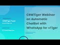 CRMTiger Webinar on Automatic Chatbot with WhatsApp for vTiger