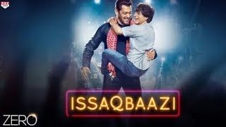 ISSAQBAAZI Video Song| Shahrukh Khan | Salman Khan | Zero
