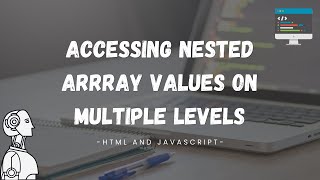Access nested arrays on multiple levels - HTML and Javascript