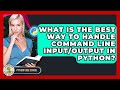 What Is The Best Way To Handle Command Line Input/output In Python? - Python Code School