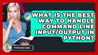 What Is The Best Way To Handle Command Line Input/output In Python? - Python Code School