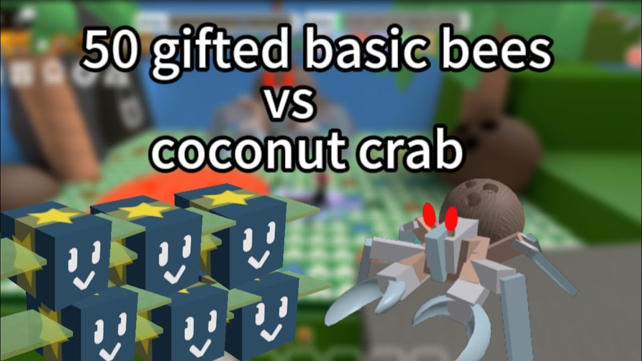 50 Gifted Basic Bees Vs Coconut Crab In Roblox Bee Swarm Simulator